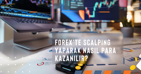 Forex'te scalping yaparak nasıl para kazanılır?